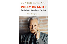 Buch Gunter Hofmann „Willy Brandt – Sozialist, Kanzler, Patriot“ © C.H.BECK Verlag