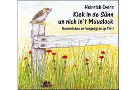 Cover Hörbuch „Kiek in de Sünn un nich in't Muuslock“ © Heinrich Evers